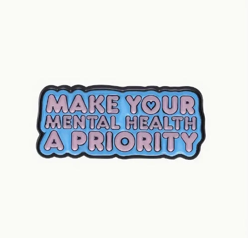 Make Your Mental Health A Priority Pin