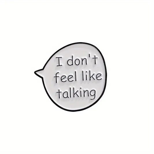 I Don't Feel Like Talking Pin