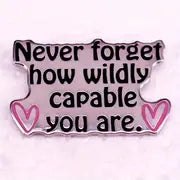 Never Forget How Wildly Capable You Are Pin